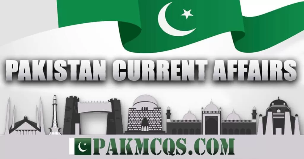 Pakistan Current Affairs Mcqs 2025 for FPSC, NTS, KPPSC. PPSC. SPSC ETEA etc