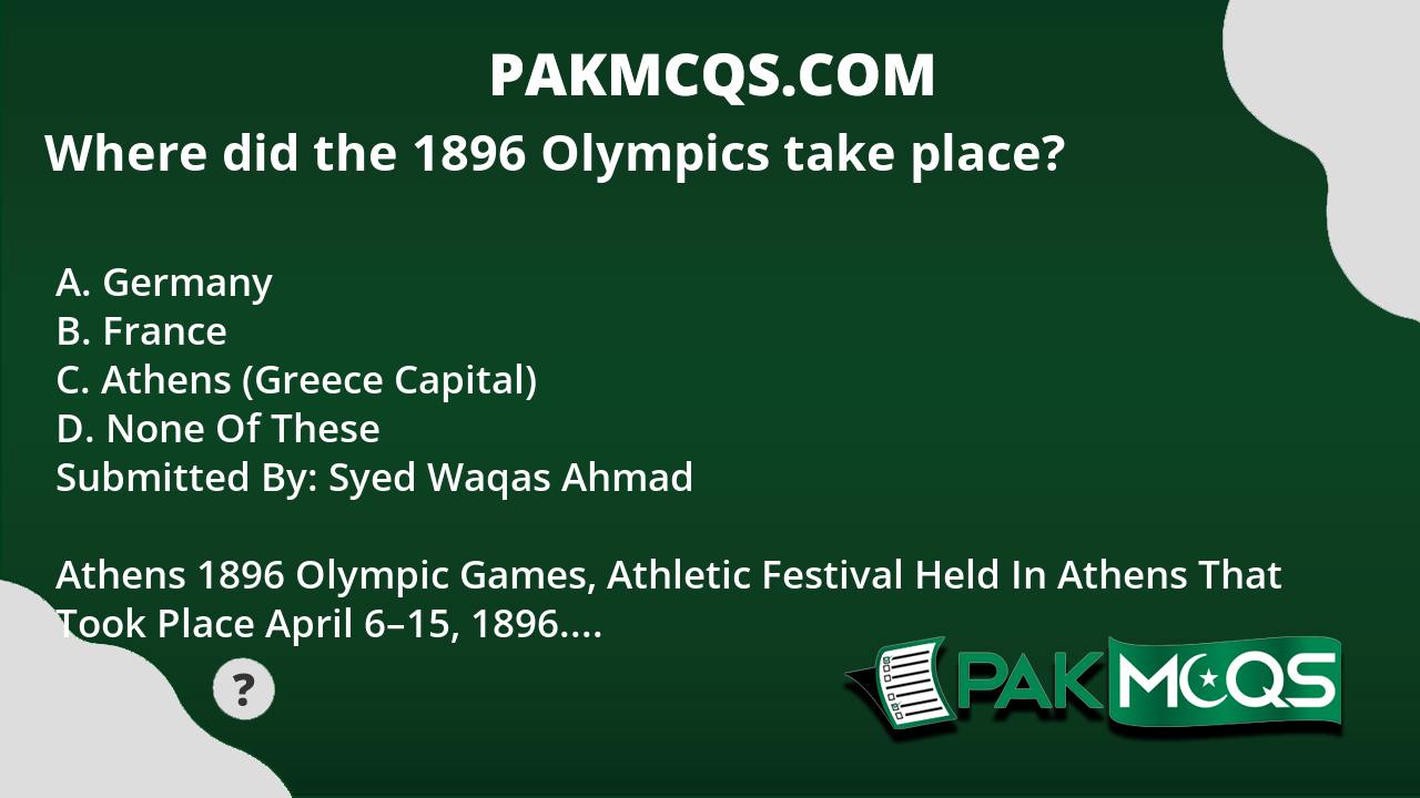 Where did the 1896 Olympics take place? PakMcqs