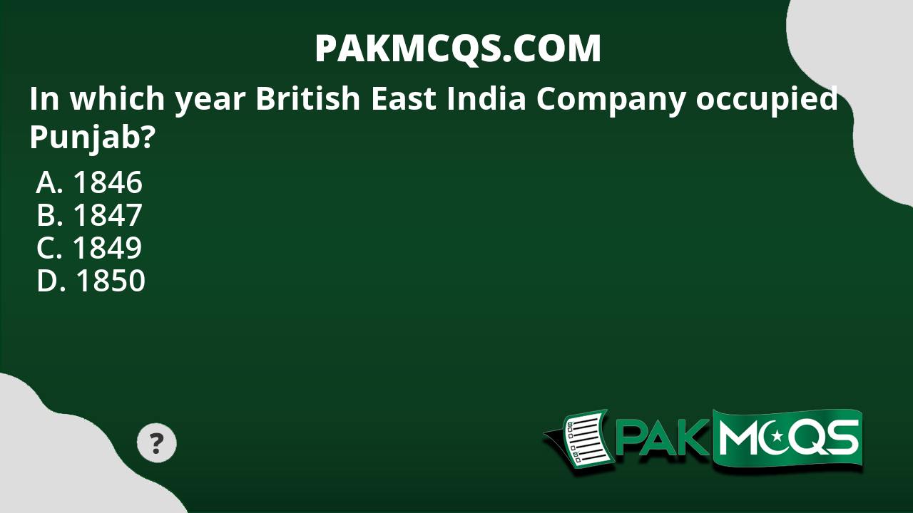 In which year British East India Company occupied Punjab? - PakMcqs