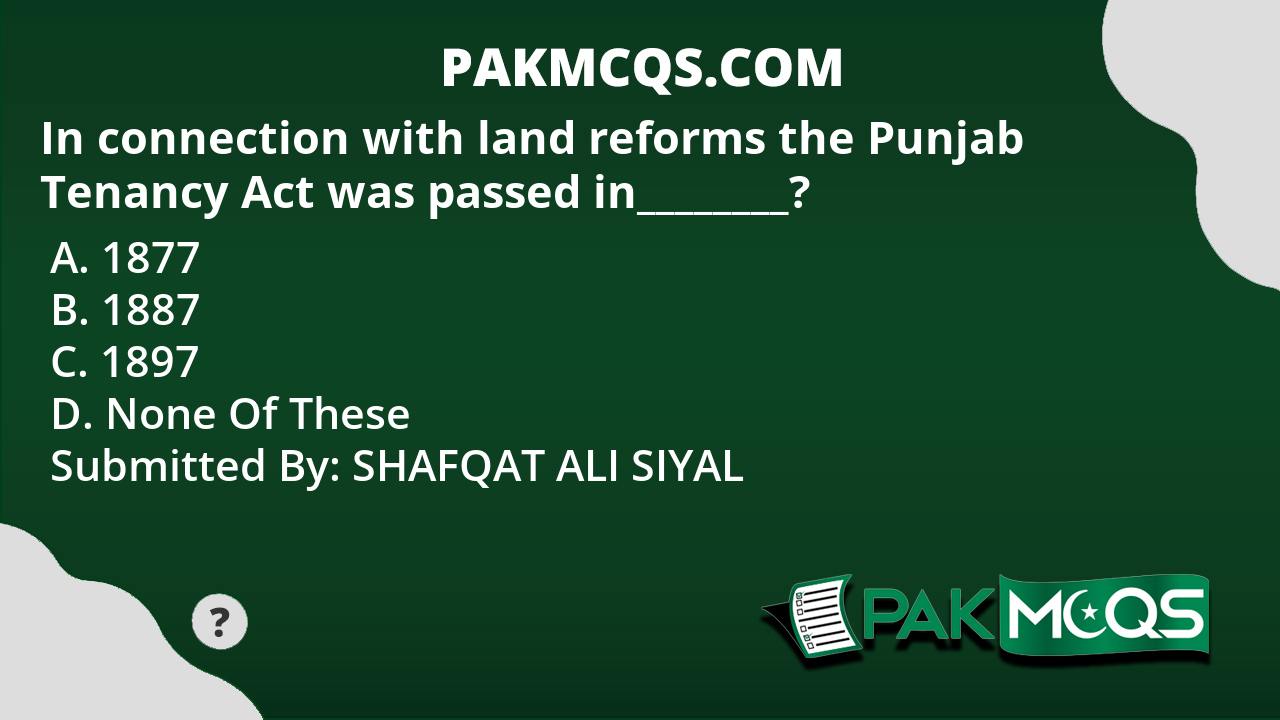 In connection with land reforms the Punjab Tenancy Act was passed in