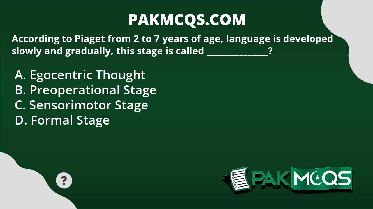 According to Piaget from 2 to 7 years of age language is