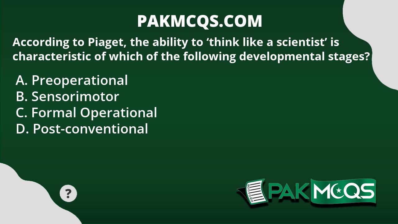 According to Piaget the ability to think like a scientist is