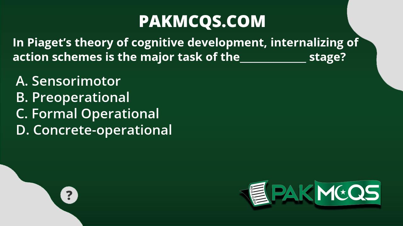 In Piaget s theory of cognitive development internalizing of