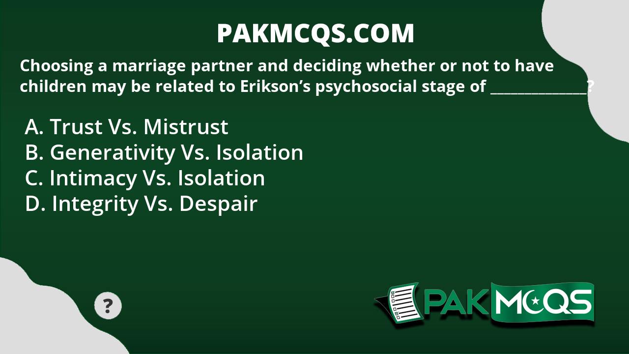 Choosing Marriage Partner Deciding Children Related Erikson Psychosocial Stage 1 