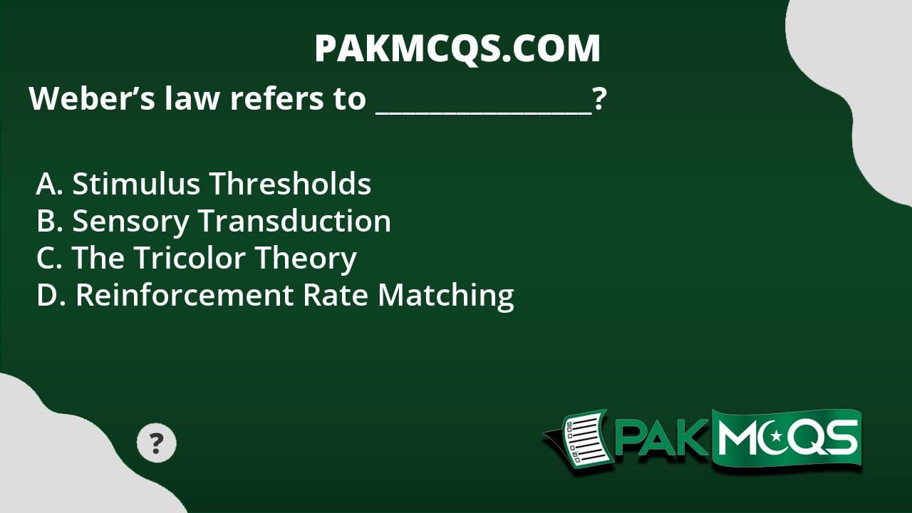 Weber s Law Refers To PakMcqs