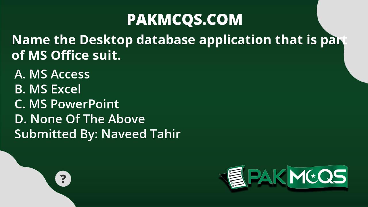 Name The Desktop Database Application That Is Part Of MS Office Suit ...