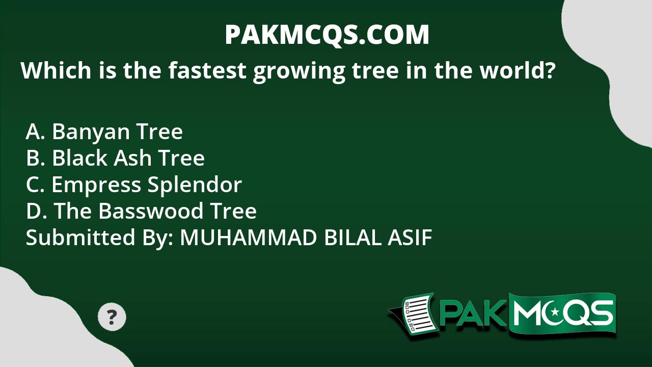 which-is-the-fastest-growing-tree-in-the-world-pakmcqs