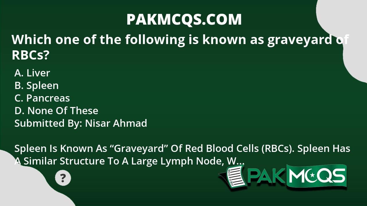 Which one of the following is known as graveyard of RBCs? - PakMcqs