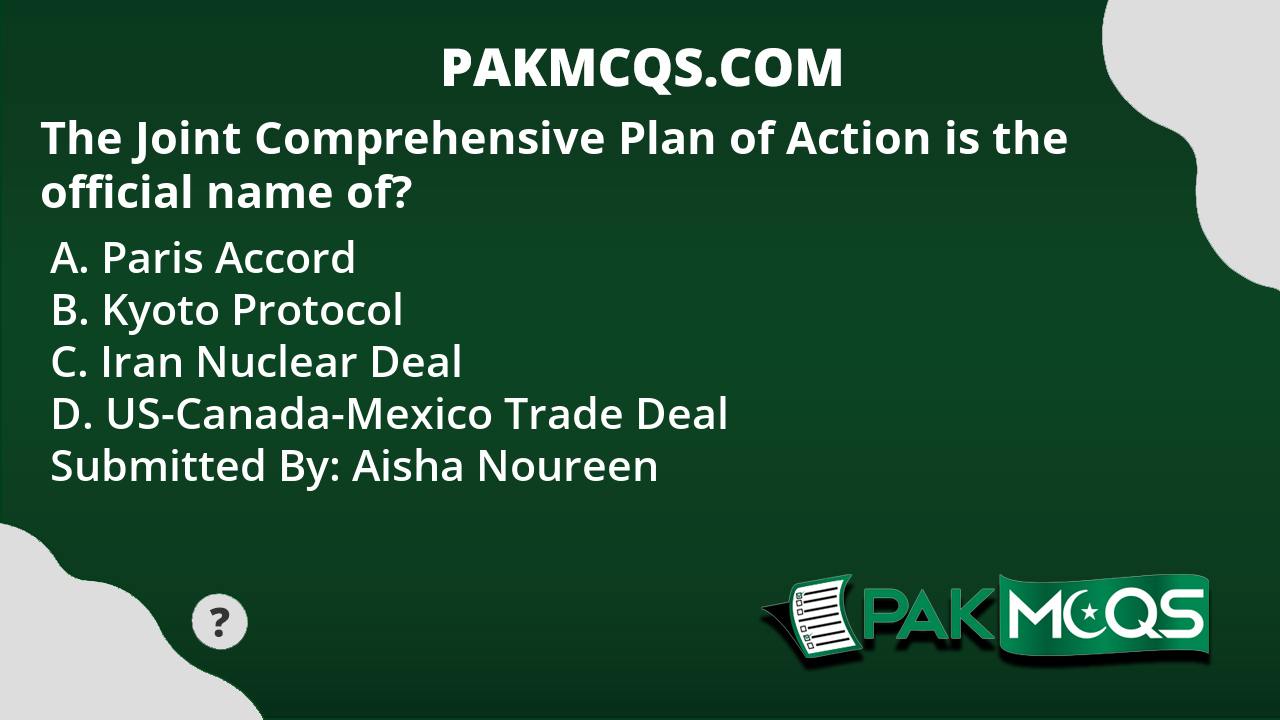 The Joint Comprehensive Plan Of Action Is The Official Name Of? - PakMcqs