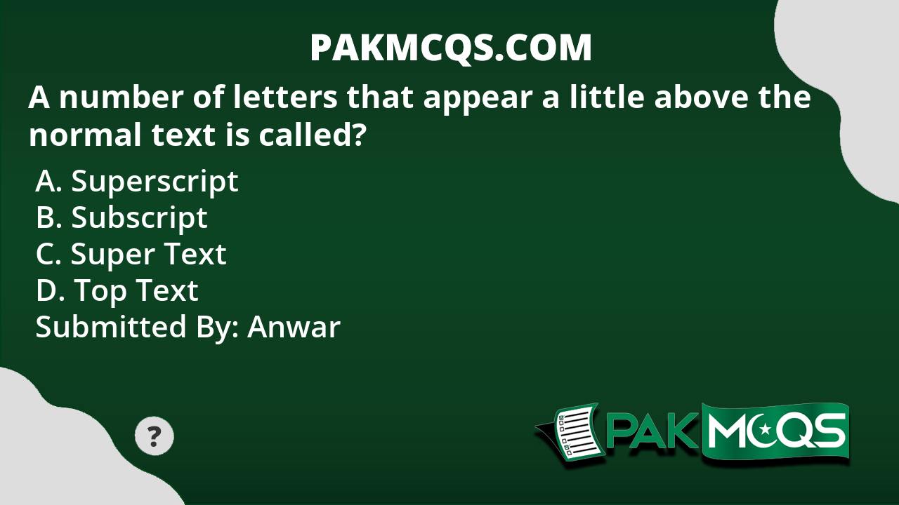 a-number-of-letters-that-appear-a-little-above-the-normal-text-is-called-pakmcqs