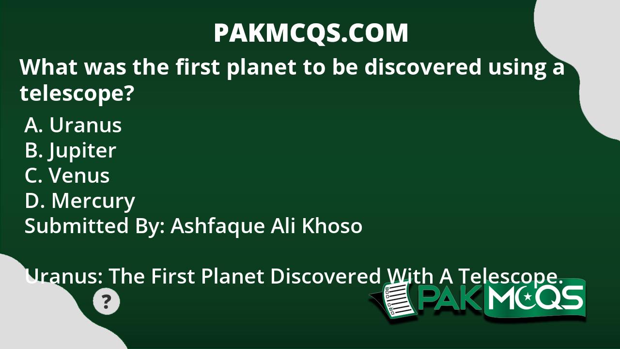 What was the first planet to be discovered using a telescope? PakMcqs