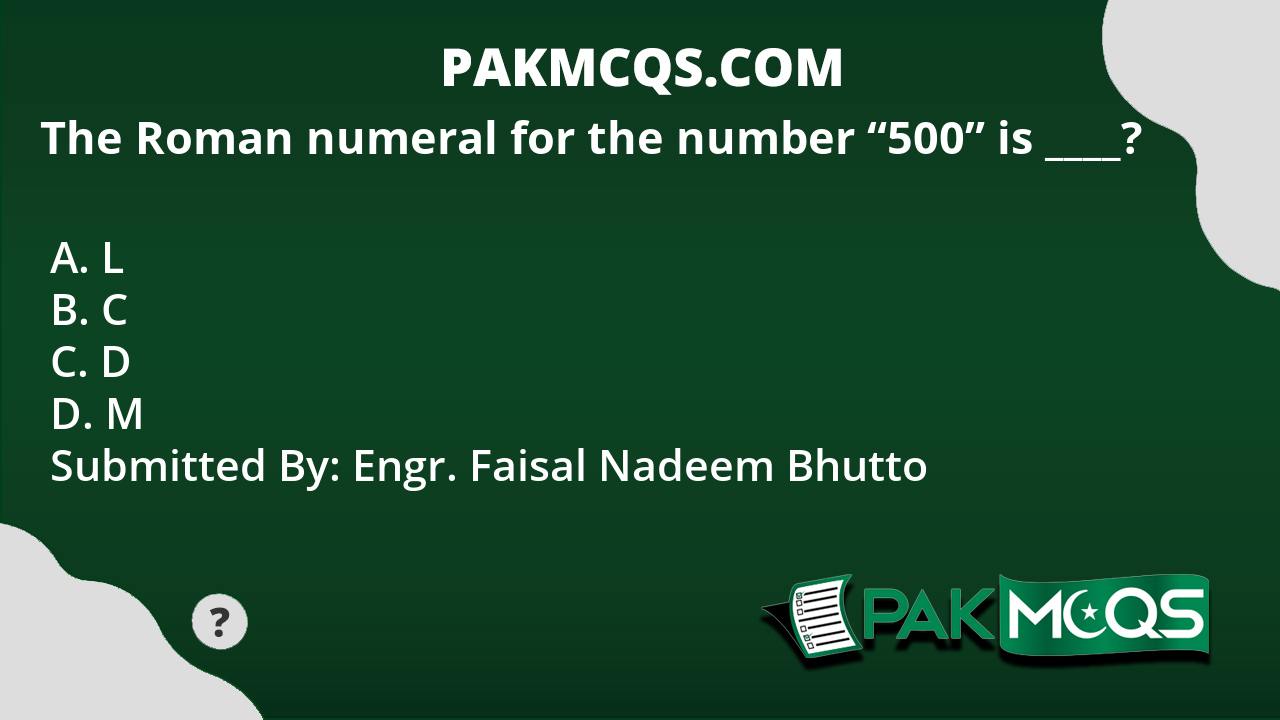 the-roman-numeral-for-the-number-500-is-pakmcqs