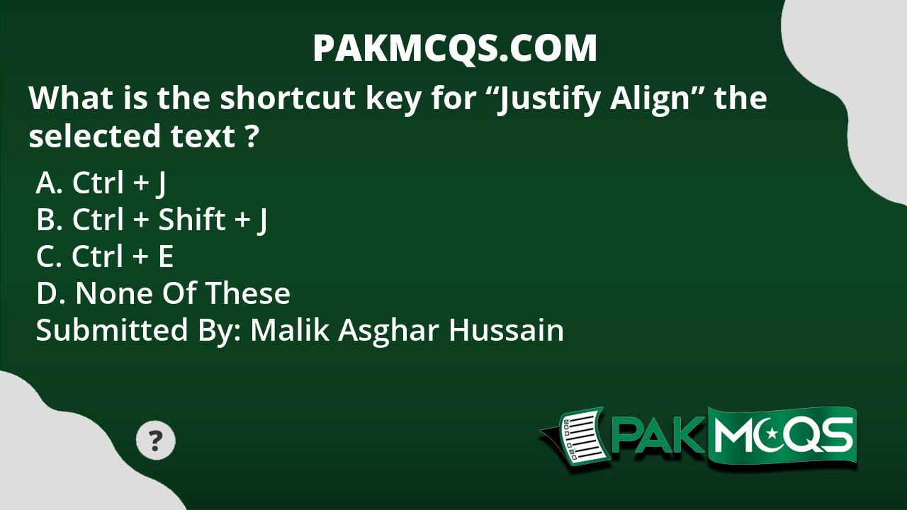 what-is-the-shortcut-key-for-justify-align-the-selected-text-pakmcqs