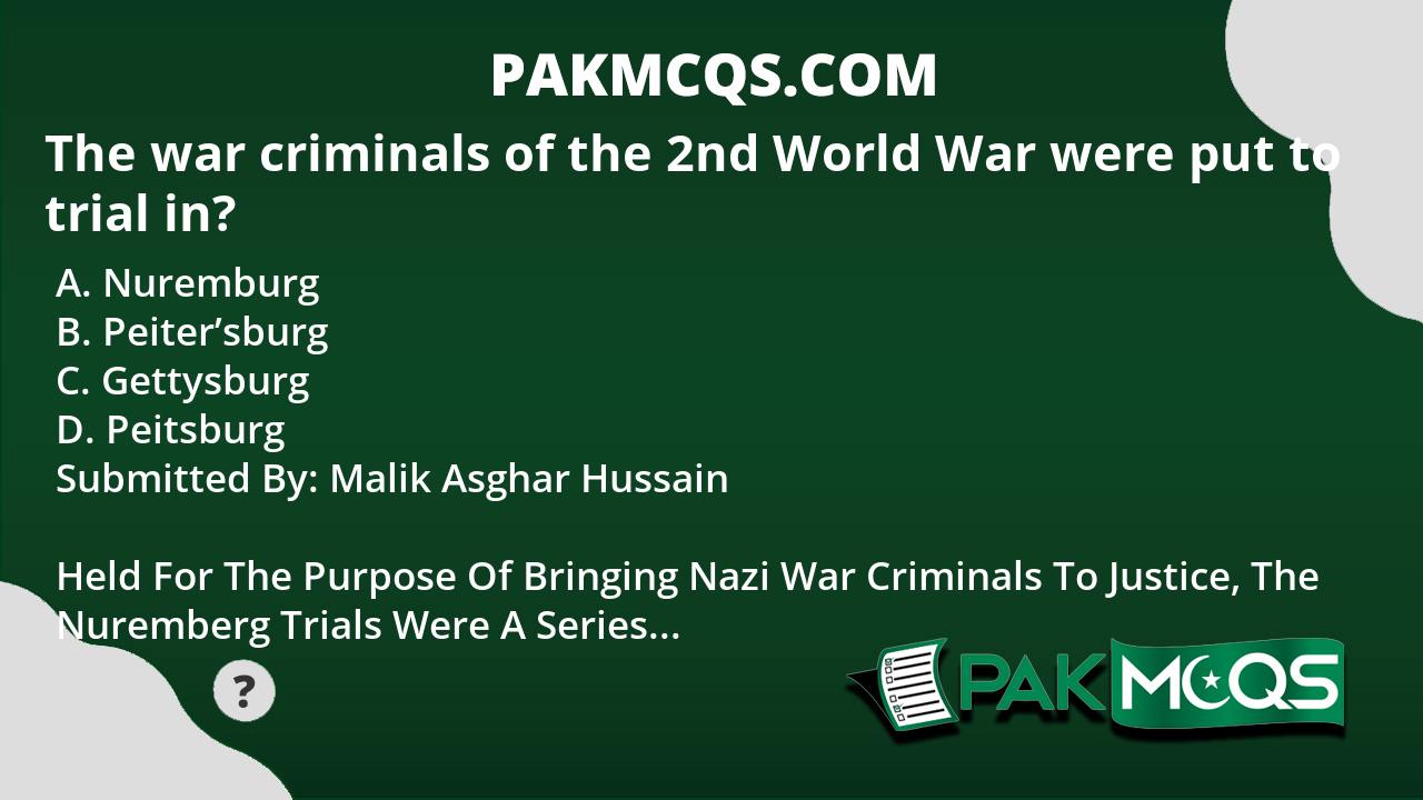 The War Criminals Of The 2nd World War Were Put To Trial In PakMcqs    War Criminals 2nd World War Put Trial  