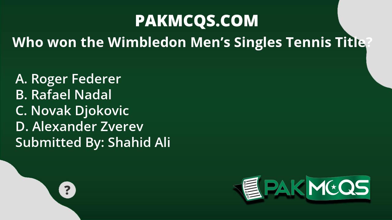 Who won the Wimbledon Men's Singles Tennis Title? PakMcqs