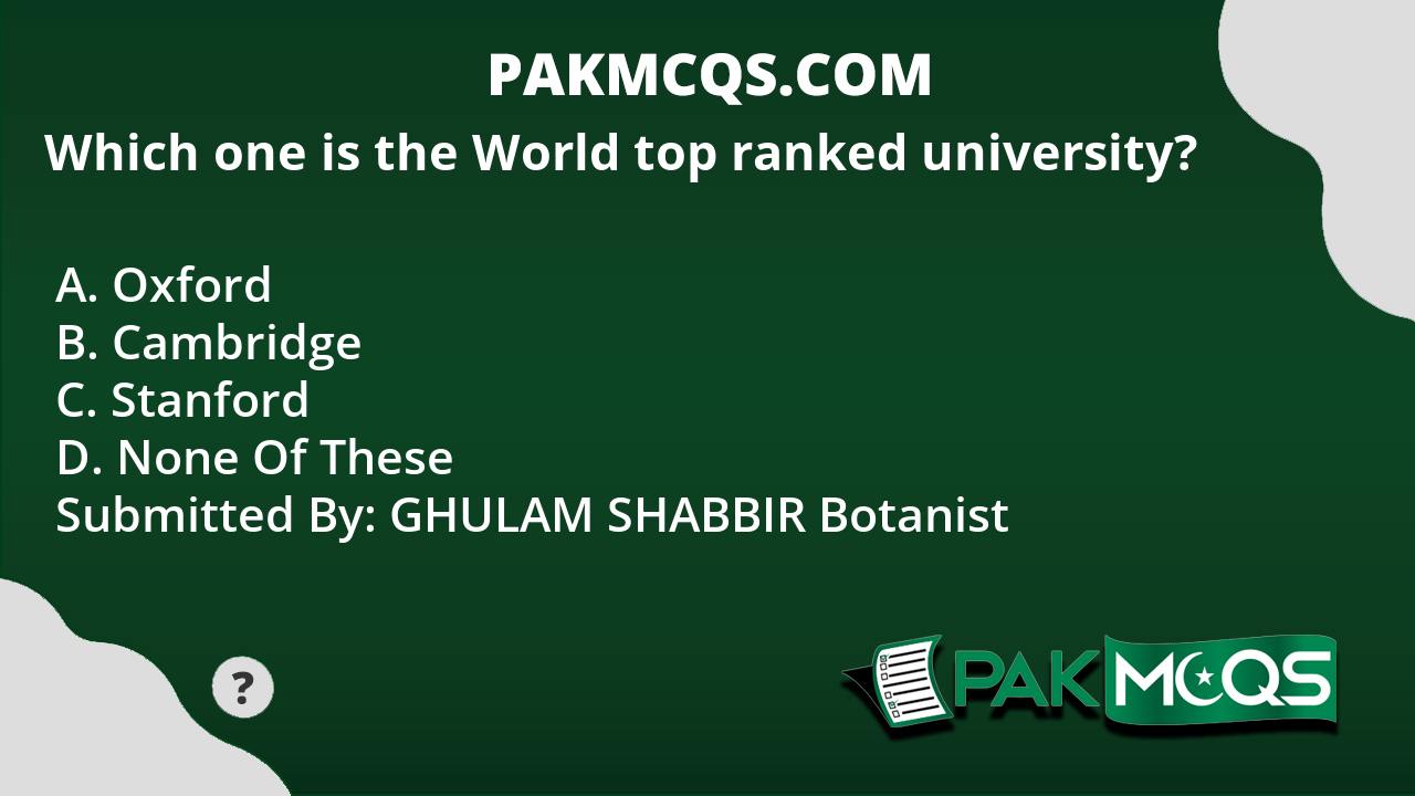 which-one-is-the-world-top-ranked-university-pakmcqs