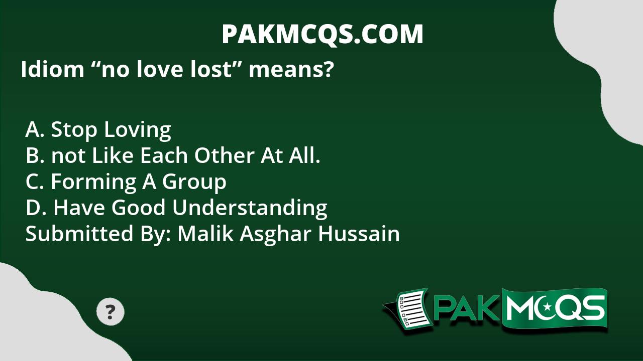 idiom-no-love-lost-means-pakmcqs