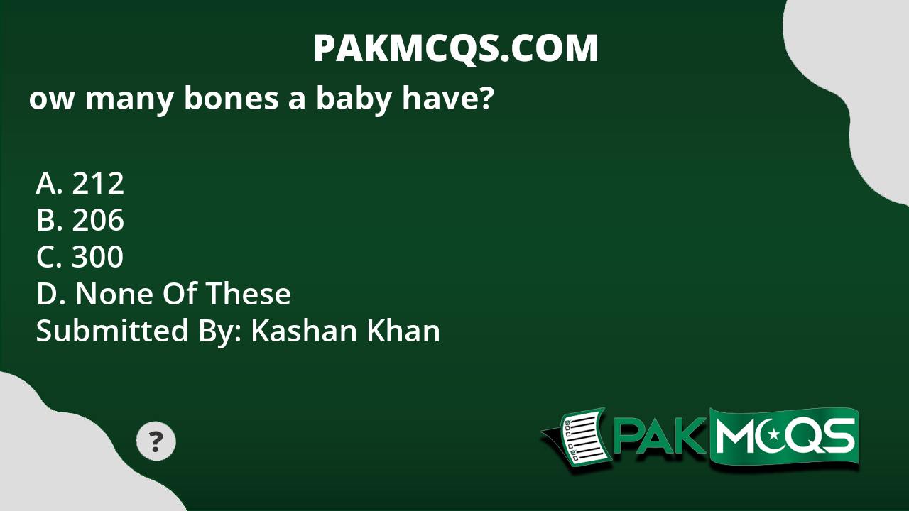 how-many-bones-does-a-baby-have-pakmcqs