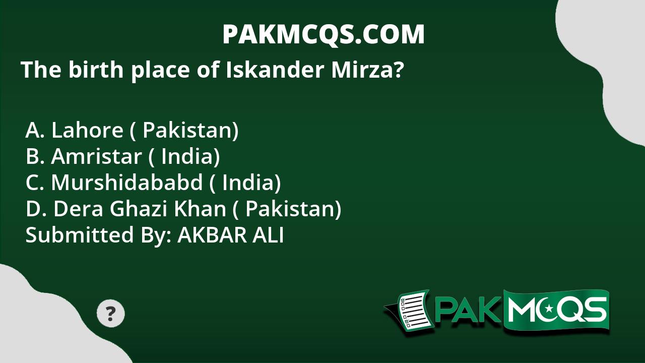 the-birth-place-of-iskander-mirza-pakmcqs