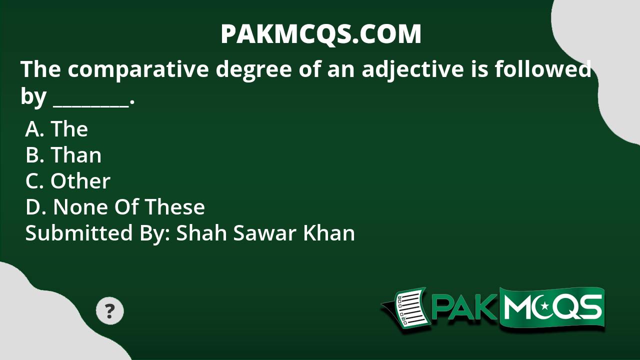 the-comparative-degree-of-an-adjective-is-followed-by-pakmcqs