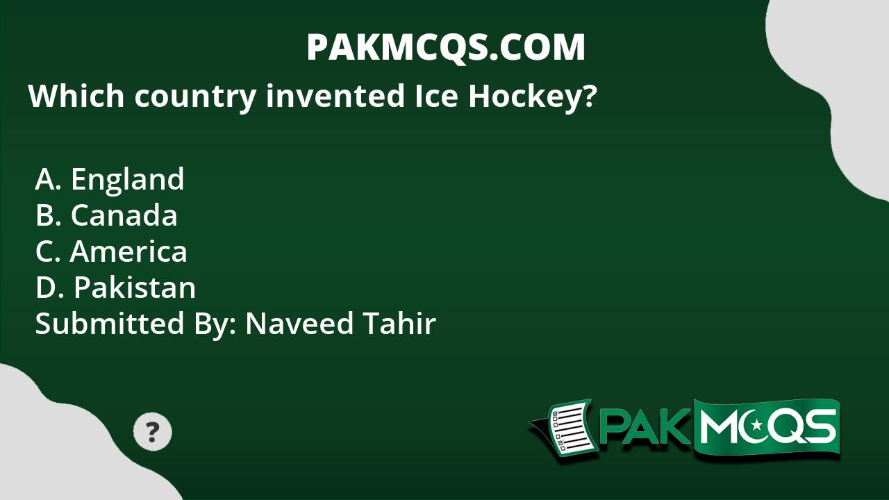 which-country-invented-ice-hockey-pakmcqs