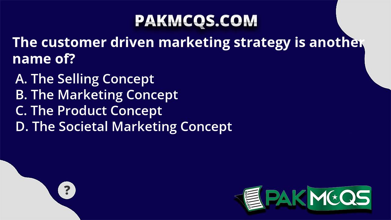 the-customer-driven-marketing-strategy-is-another-name-of-pakmcqs