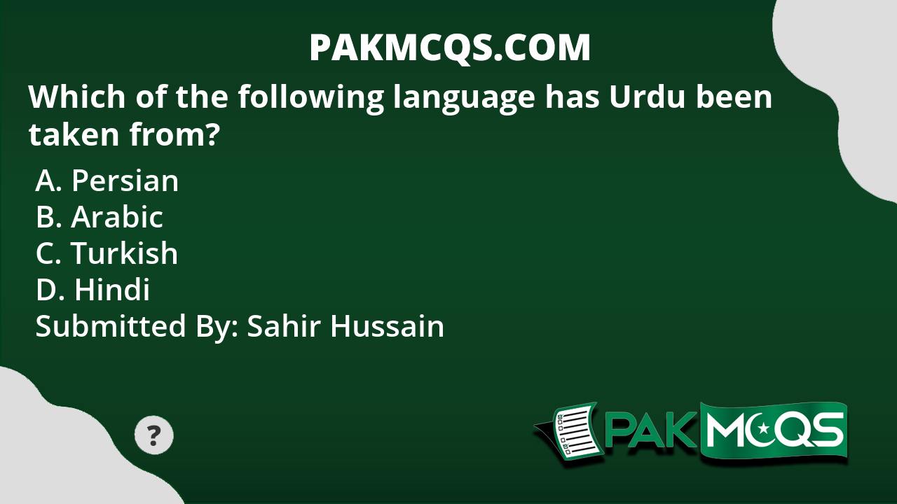 which-of-the-following-language-has-urdu-been-taken-from-pakmcqs