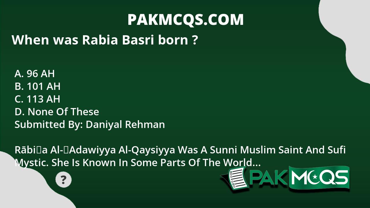 When Was Rabia Basri Born ? - PakMcqs