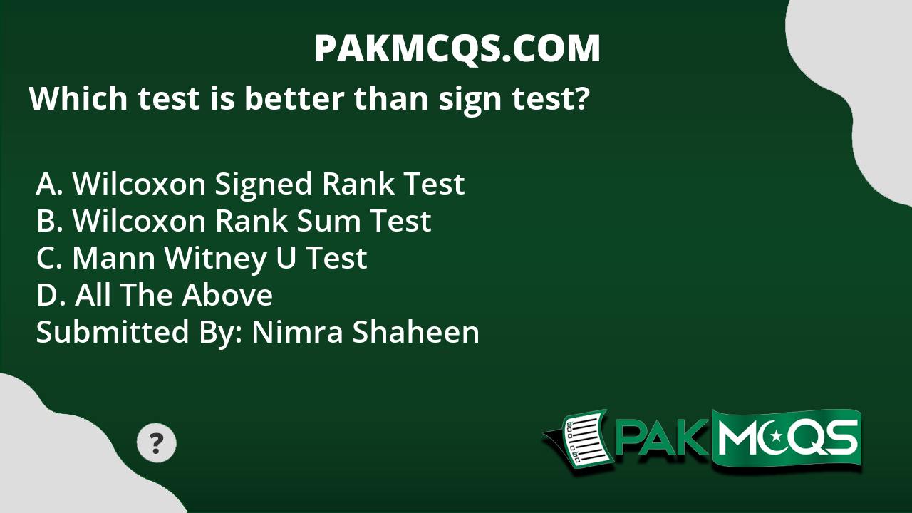 which-test-is-better-than-sign-test-pakmcqs