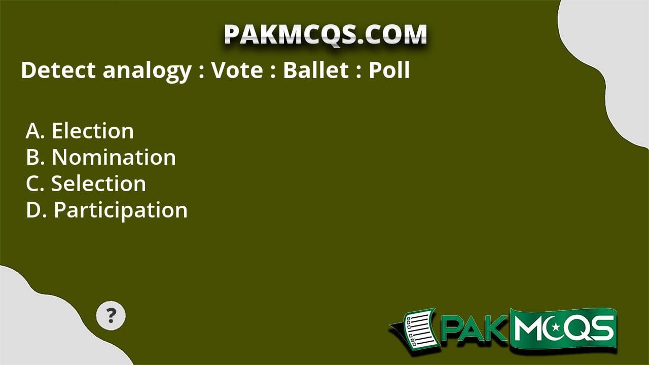 Detect Analogy Vote Ballet Poll PakMcqs detect-analogy-vote-ballet-poll-pakmcqs
