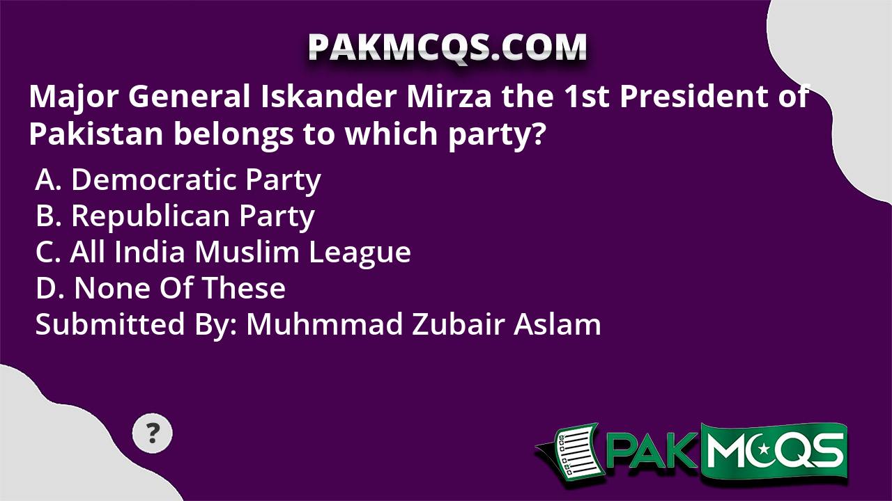 Major General Iskander Mirza the 1st President of Pakistan belongs to