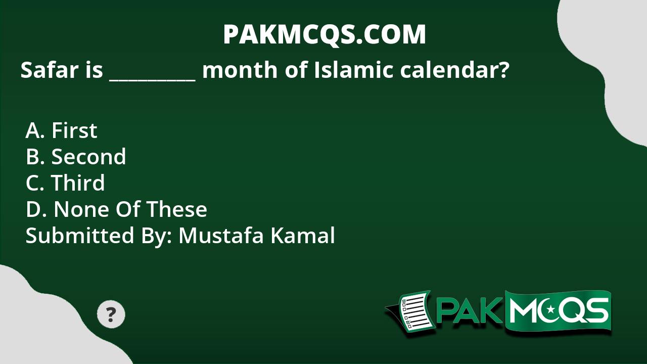 Safar is _________ month of Islamic calendar? PakMcqs