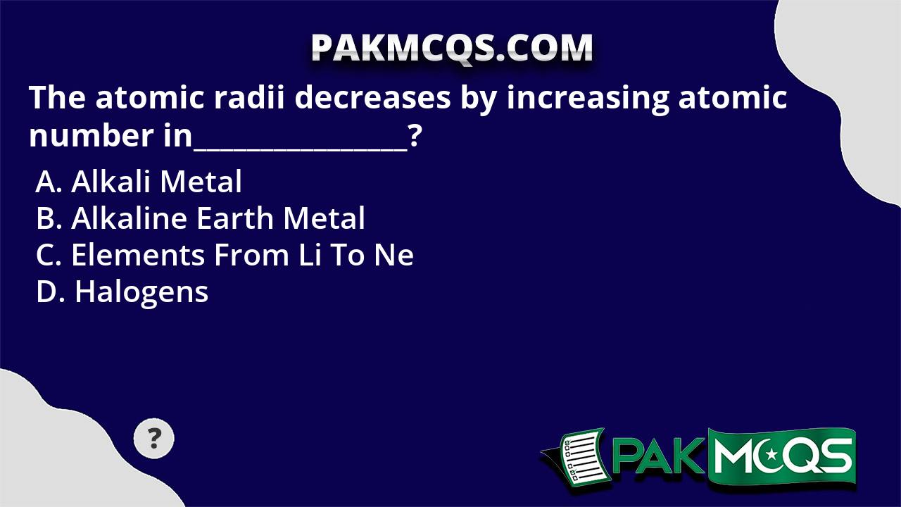 The atomic radii decreases by increasing atomic number in