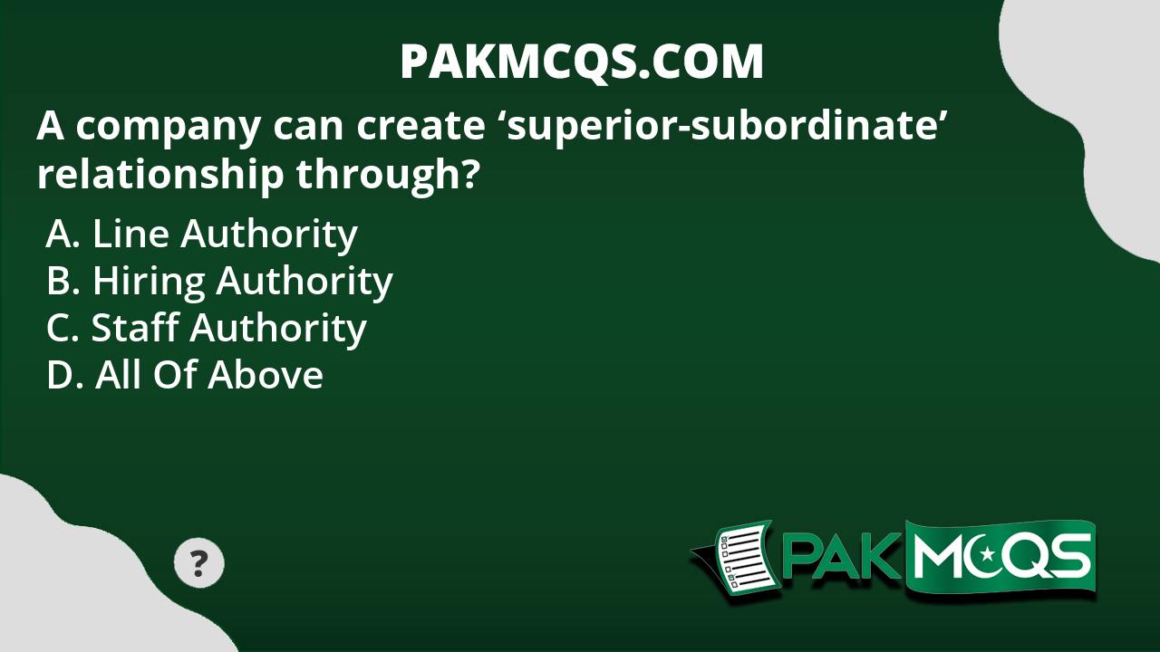 a-company-can-create-superior-subordinate-relationship-through-pakmcqs