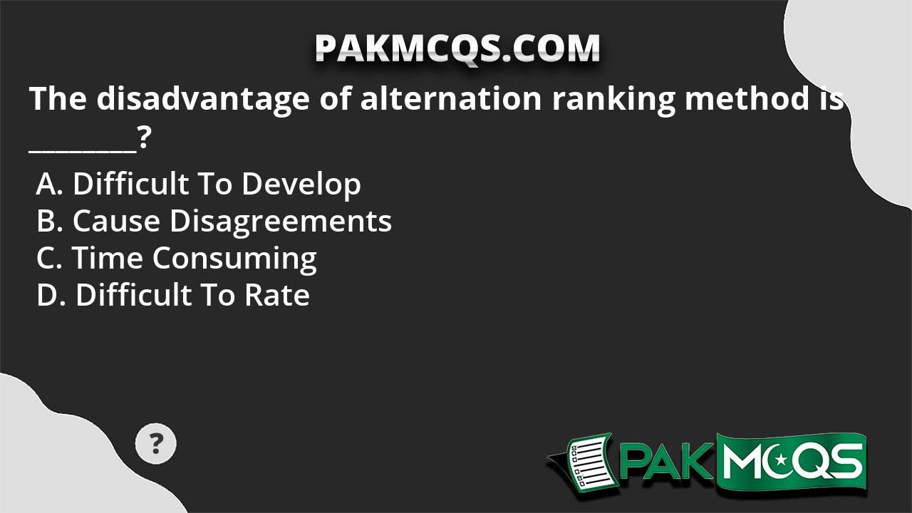 The disadvantage of alternation ranking method is ________? - PakMcqs