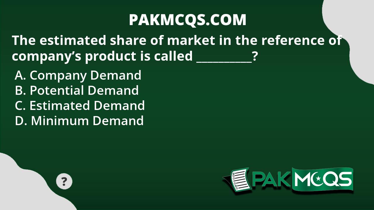 the-estimated-share-of-market-in-the-reference-of-company-s-product-is