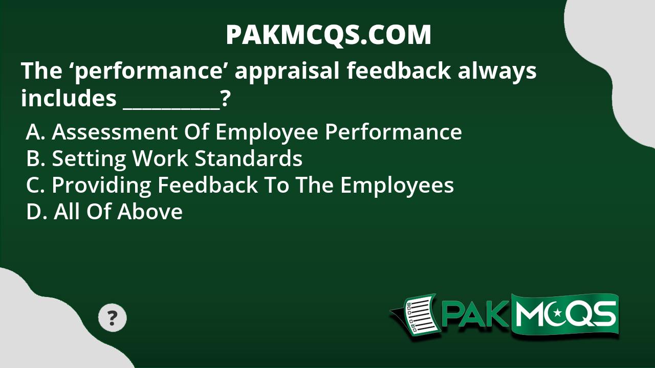 the-performance-appraisal-feedback-always-includes-pakmcqs