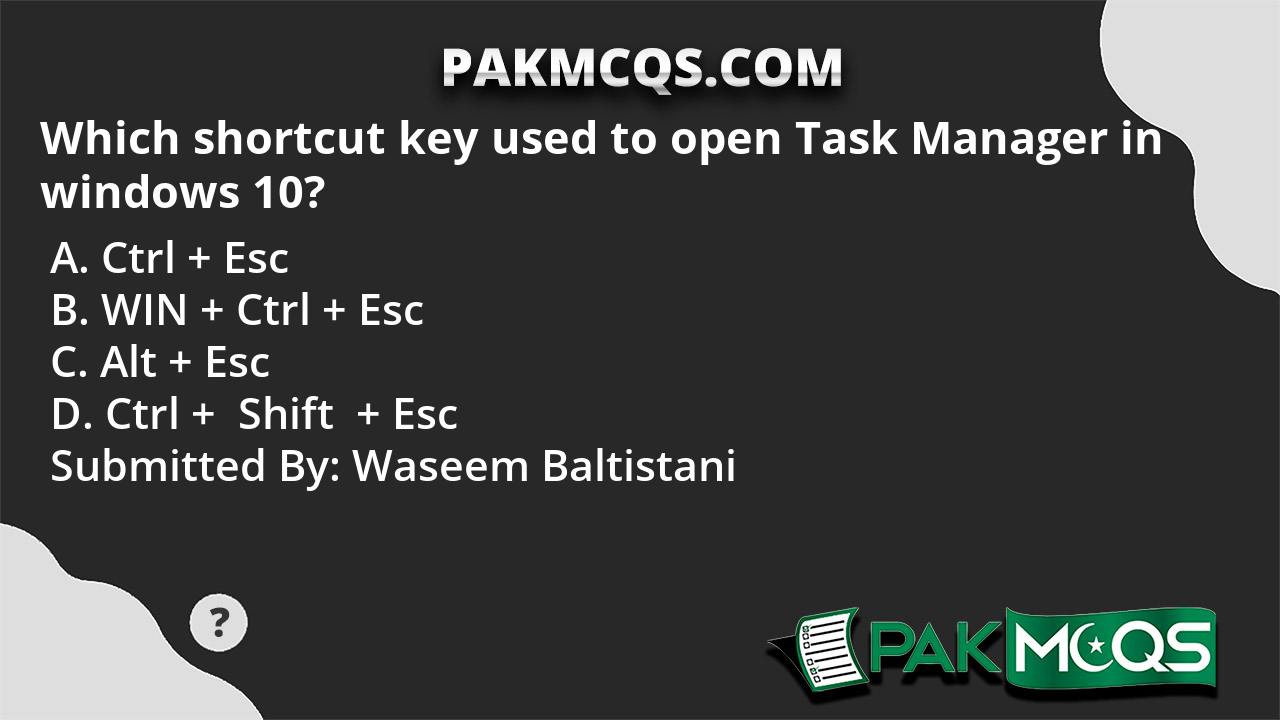 Which Shortcut Key Used To Open Task Manager In Windows 10 PakMcqs Which Shortcut Key Used To Open Task Manager In Windows 10 PakMcqs