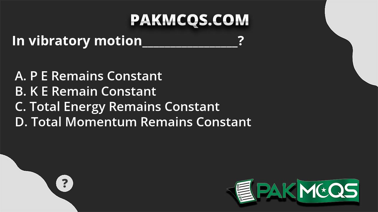 in-vibratory-motion-pakmcqs