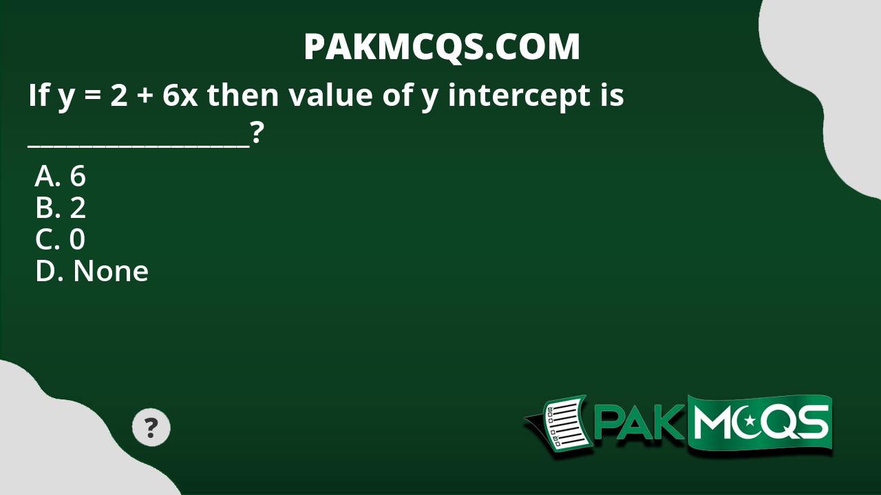 if-y-2-6x-then-value-of-y-intercept-is-pakmcqs