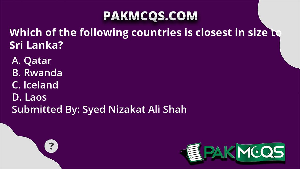 which-of-the-following-countries-is-closest-in-size-to-sri-lanka-pakmcqs