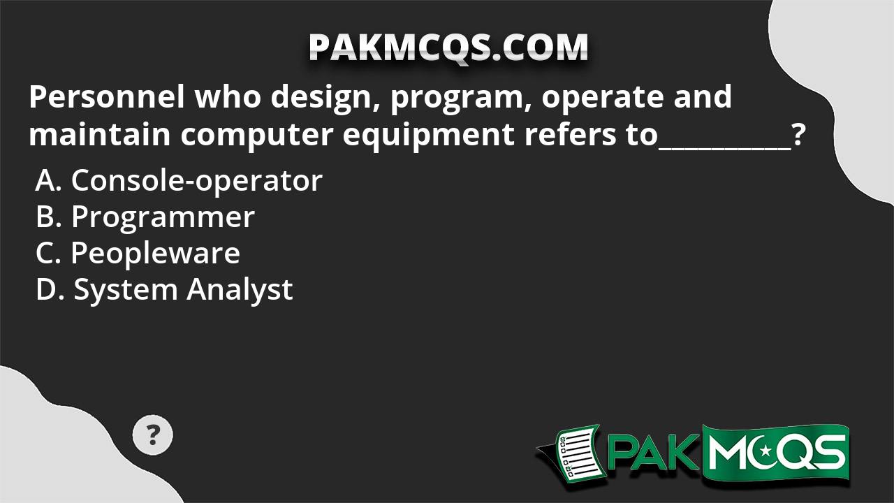 personnel-who-design-program-operate-and-maintain-computer-equipment