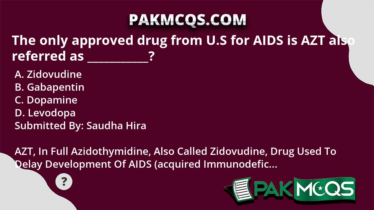 The only approved drug from U.S for AIDS is AZT also referred as