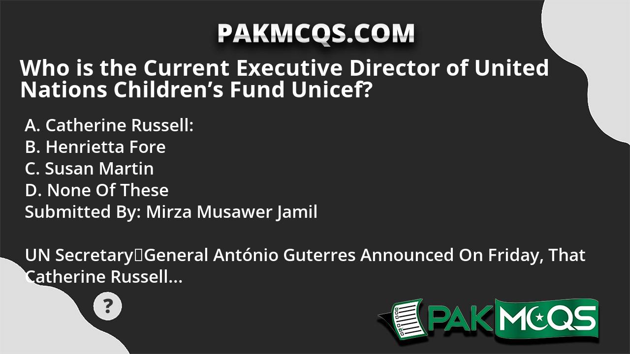 Who Is The Current Executive Director Of United Nations Children's Fund ...