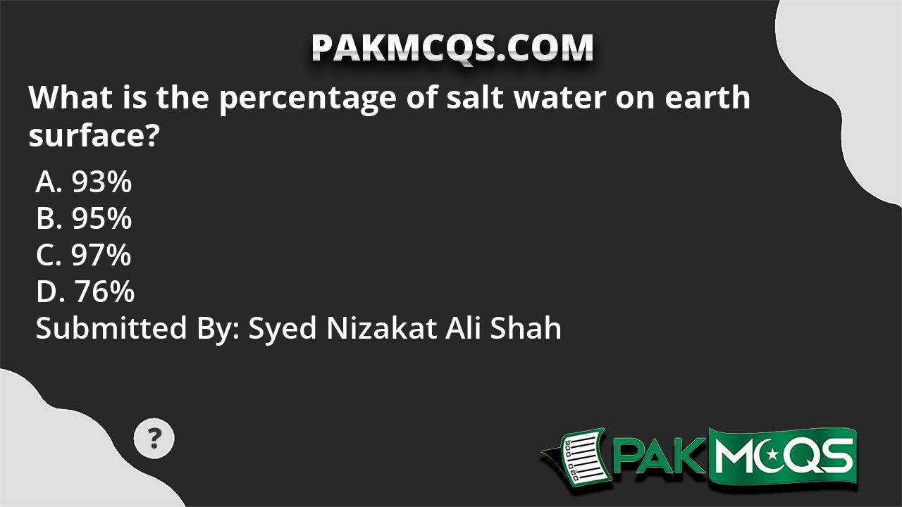 What is the percentage of salt water on earth surface? PakMcqs