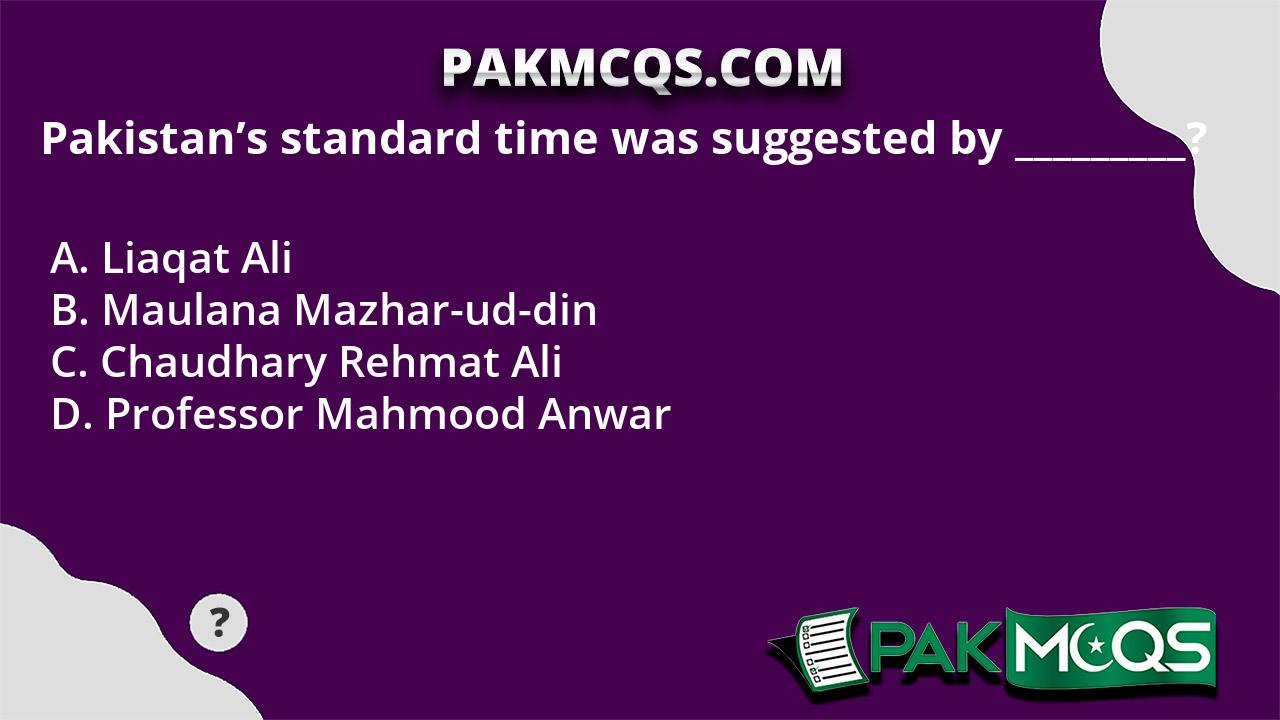 Pakistan's standard time suggested by ______? - PakMcqs