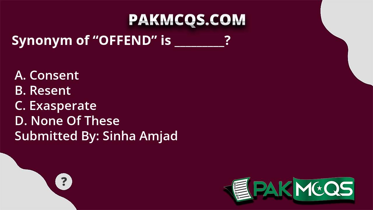 Synonym Of OFFEND Is PakMcqs