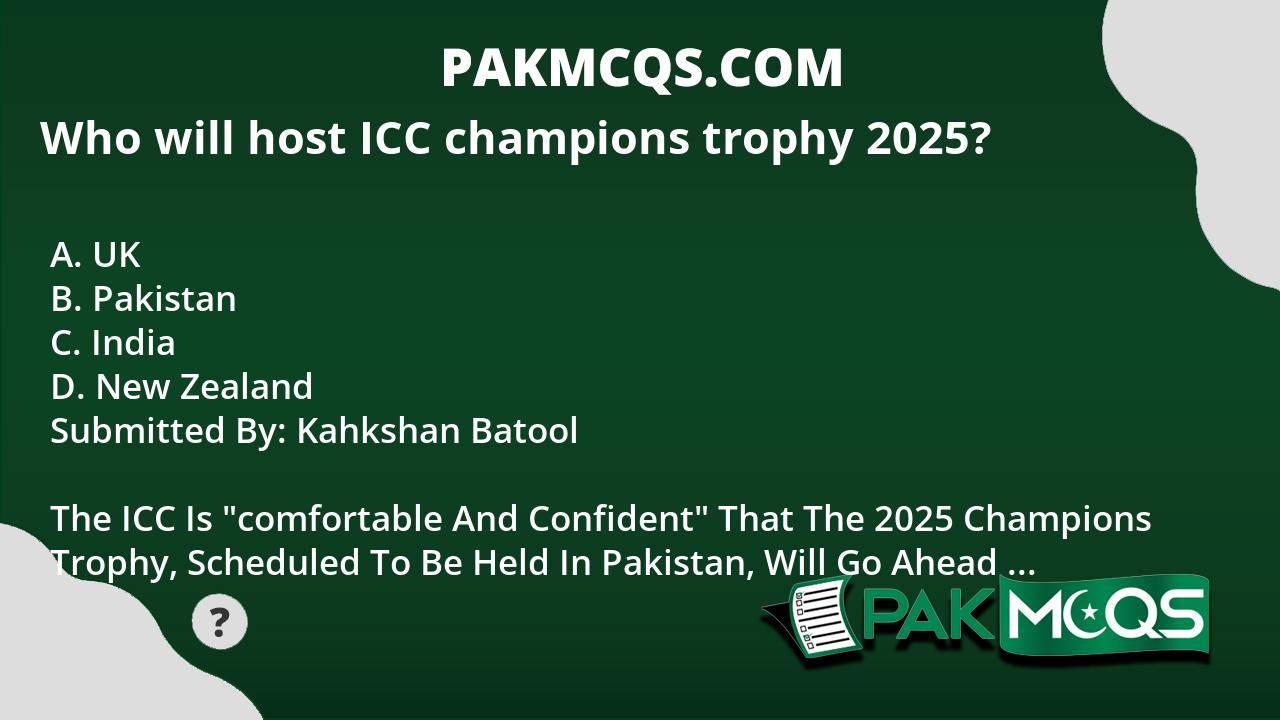 Who will host ICC champions trophy 2025? PakMcqs