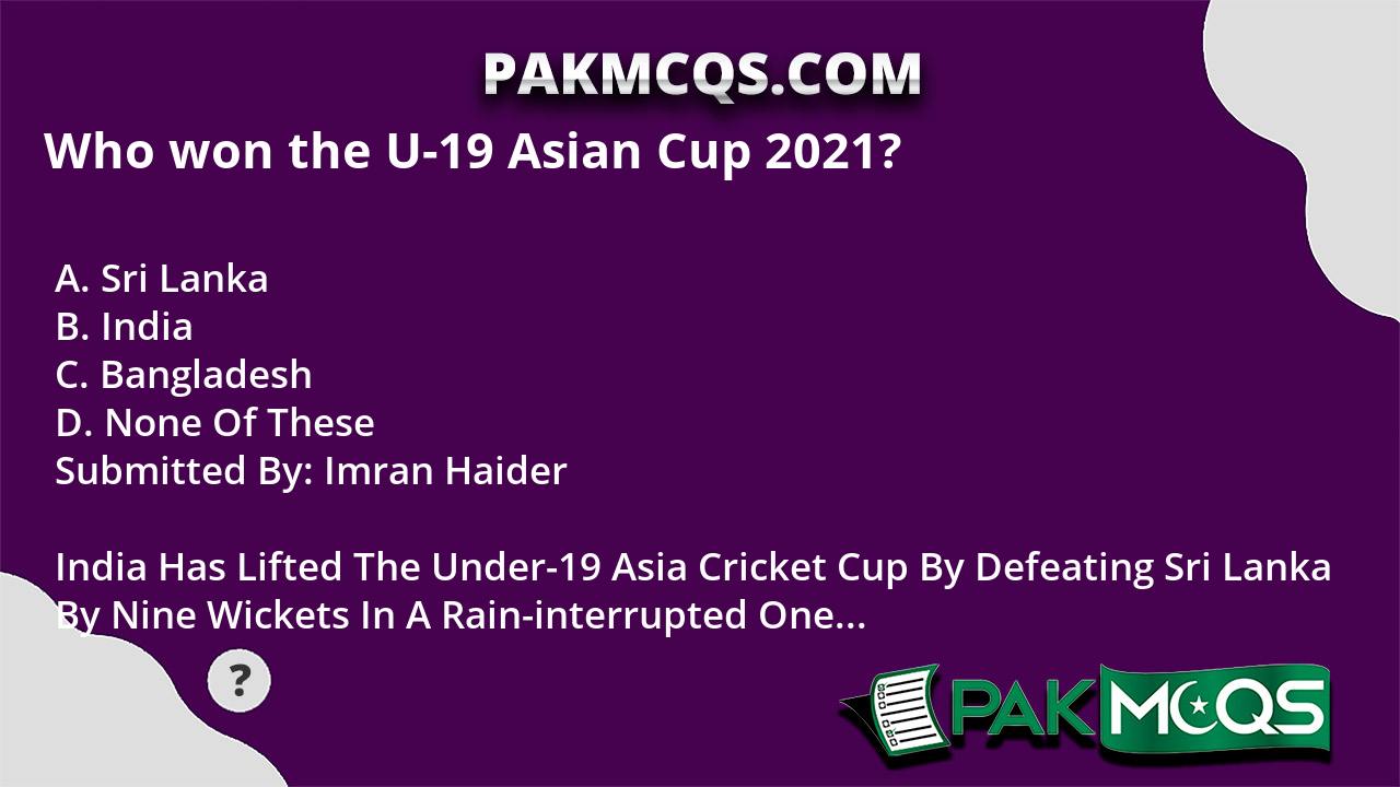 Who won the U19 Asian Cup 2021? PakMcqs