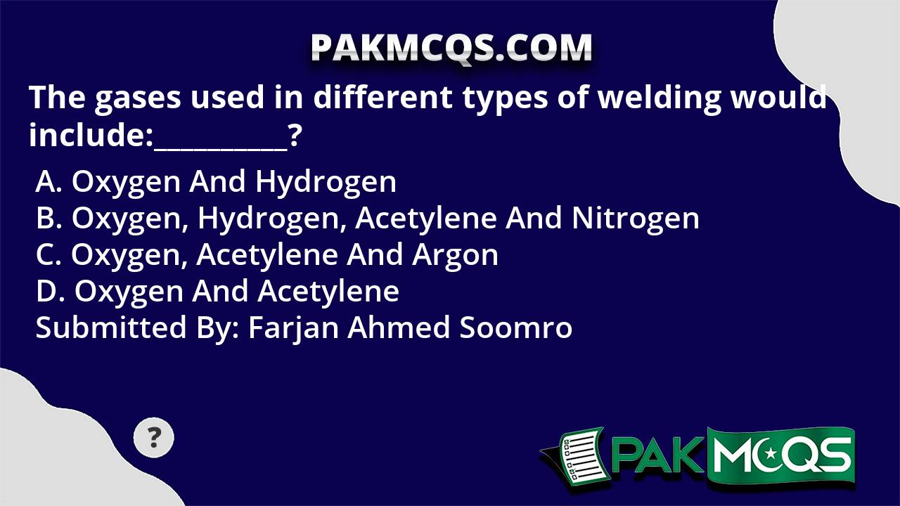 The gases used in different types of welding would include